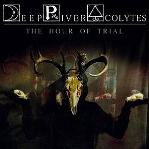 Deep River Acolytes : The Hour of Trial